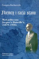 Niemcy i racja stanu. Myśl polityczna Jacques’a Baiville’a (1879-1936)