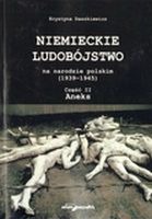 Niemieckie ludobójstwo na narodzie polskim 1939 - 1945. Część II. Aneks