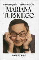 Nieobojętny. 100 portretów Mariana Turskiego