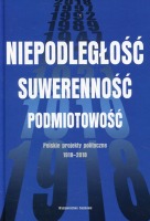 Niepodległość. Suwerenność. Podmiotowość