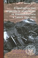 Niepodległościowe organizacje młodzieżowe na Rzeszowszczyźnie w latach 1944–1956