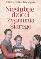Nieślubne dzieci Zygmunta Starego