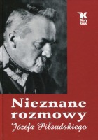 Nieznane rozmowy Józefa Piłsudskiego