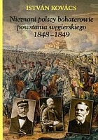 Nieznani polscy bohaterowie powstania węgierskiego 1848-1849