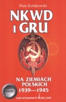 NKWD i GRU na ziemiach polskich 1939-1945