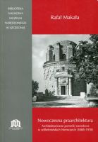 Nowoczesna praarchitektura. Architektoniczne pomniki narodowe w wilhelmińskich Niemczech (1888-1910)