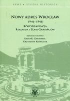 Nowy adres Wrocław 1946-1948. Korespondencja Ryszarda i Zofii Gansińców