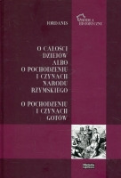 O całości dziejów albo o pochodzeniu i czynach narodu rzymskiego; O pochodzeniu i czynach Gotów