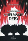 O czym szumią chełmskie dęby