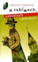 O rabinach, oszustach i żebrakach