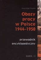 Obozy pracy w Polsce 1944-1950 - przewodnik encyklopedyczny