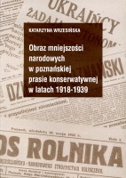 Obraz mniejszości narodowych w poznańskiej prasie konserwatywnej w latach 1918-1939