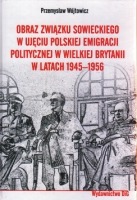 Obraz Zwiazku Sowieckiego w ujęciu polskiej emigracji politycznej w Wielkiej Brytanii w latach 1945 - 1956