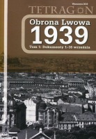 Obrona Lwowa 1939. Dokumenty 1-16 września. Tom 1