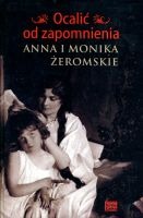 Ocalić od zapomnienia. Anna i Monika Żeromskie