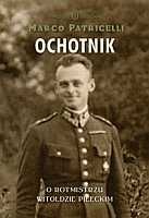 Ochotnik O rotmistrzu Witoldzie Pileckim