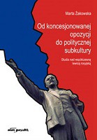 Od koncesjonowanej opozycji do politycznej subkultury