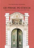 Od piwnic po strych. Wnętrza domów gdańskich drugiej połowy XVIII wieku