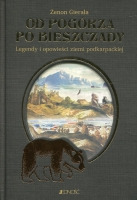 Od Pogórza po Bieszczady. Legendy i opowieści ziemi podkarpackiej