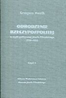 Odrodzenie Rzeczypospolitej w myśli politycznej Józefa Piłsudskiego 1918-1922. Część I