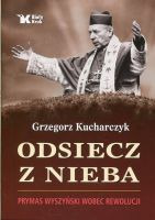 Odsiecz z nieba Prymas Wyszyński wobec rewolucji