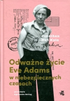 Odważne życie Eve Adams w niebezpiecznych czasach