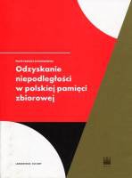 Odzyskanie niepodległości w polskiej pamięci zbiorowej