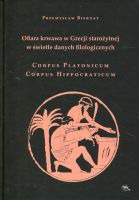 Ofiara krwawa w Grecji starożytnej w świetle danych filologicznych. Corpus Platonicum. Corpus Hippocraticum