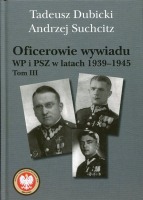 Oficerowie wywiadu WP i PSZ w latach 1939-1945, tom 3