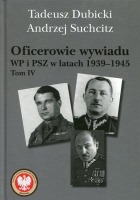 Oficerowie wywiadu WP i PSZ w latach 1939-1945. Tom 4