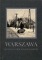Warszawa. Ballada o okaleczonym mieście