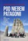 Pod niebem Patagonii