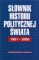 Słownik historii politycznej świata 1901-2005