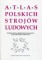 Współczesna problematyka badań nad strojami ludowymi. Atlas Polskich Strojów Ludowych