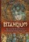 Bizancjum. Niezwykłe dziedzictwo średniowiecznego imperium