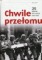 Chwile przełomu 25 wydarzeń które zmieniły dzieje Polski