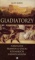 Gladiatorzy. Nieznane prawdy o życiu rzymskich niewolników