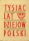 Tysiąc lat dziejów Polski