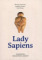 Lady Sapiens. Prawdziwa prehistoria kobiet