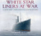 White Star Liners at War
