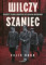 Wilczy Szaniec. Sekrety tajnej kwatery Hitlera na Mazurach