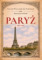Paryż 1900–1950. Literacki przewodnik dla podróżnych