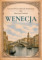 Wenecja. Literacki przewodnik dla podróżnych