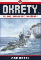 Okręty Polskiej Marynarki Wojennej Tom 2 ORP ORZEŁ