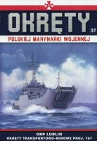 Okręty Polskiej Marynarki Wojennej Tom 37 ORPLublin Okręty transportowo-minowe proj. 767