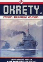 Okręty Polskiej Marynarki Wojennej Tom 43 ORP Generał Haller i ORP Komendant Piłsudski