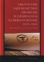 Okupacyjne sądownictwo niemieckie w Generalnym Gubernatorstwie 1939-1945