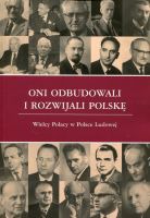 Oni odbudowali i rozwijali Polskę