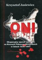 Oni. Okupacyjny aparat sowiecki na Kresach Północno-Wschodnich w latach 1939-1941