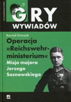 Operacja Reichswehrministerium. Misja majora Jerzego Sosnowskiego
